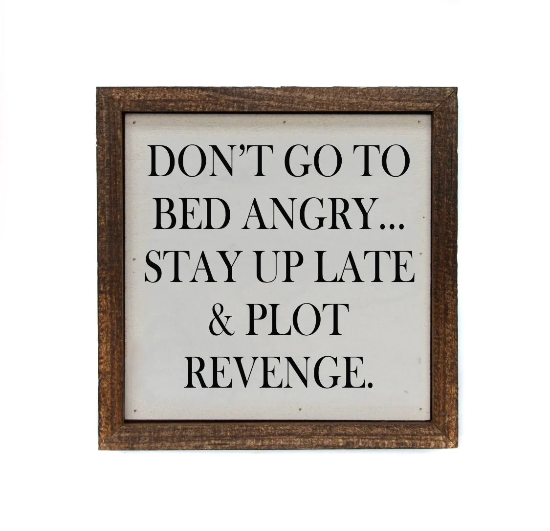 Don’t go to bed angry sign