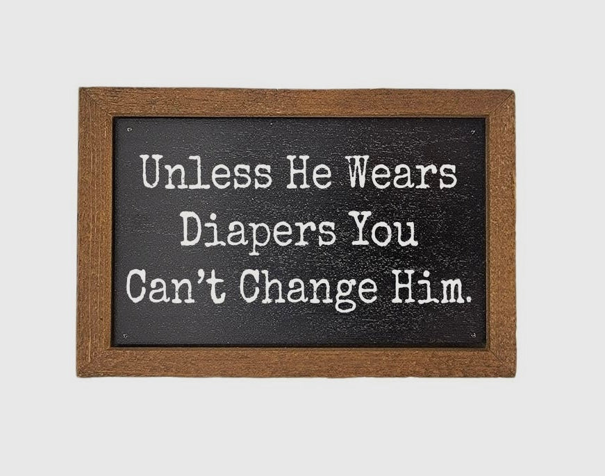 You can’t change him sign