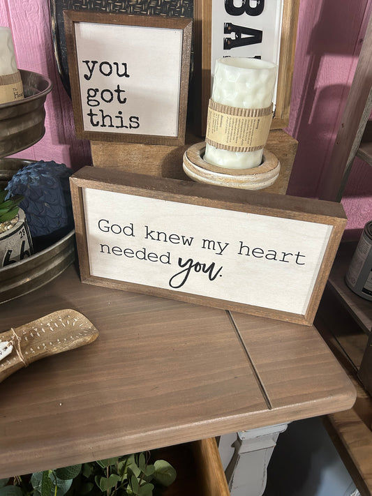 God knew my heart Needed you sign
