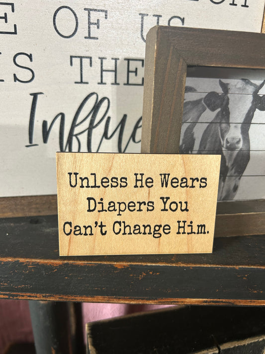 Unless he Wears Diapers Magnet