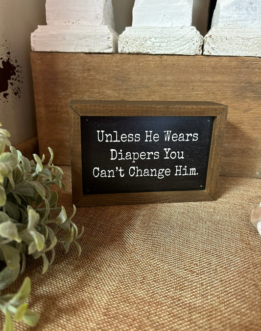 You can’t change him sign