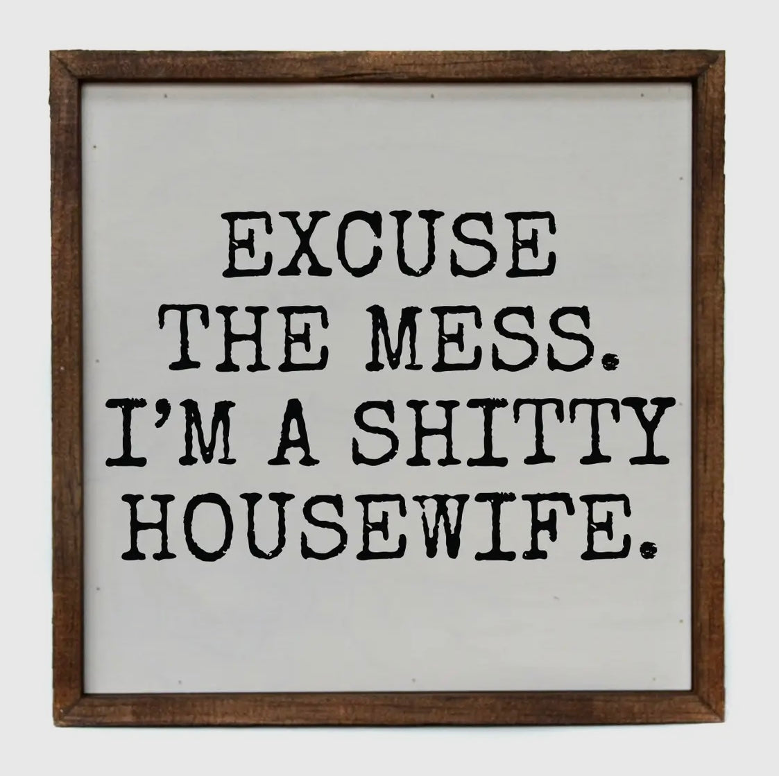 Excuse the Mess Sign