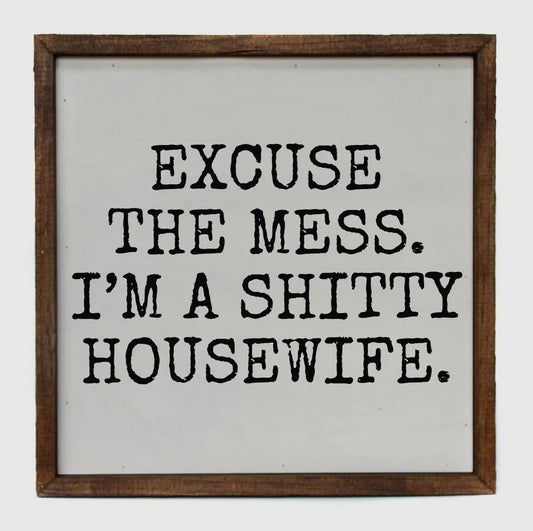 Excuse the Mess Sign