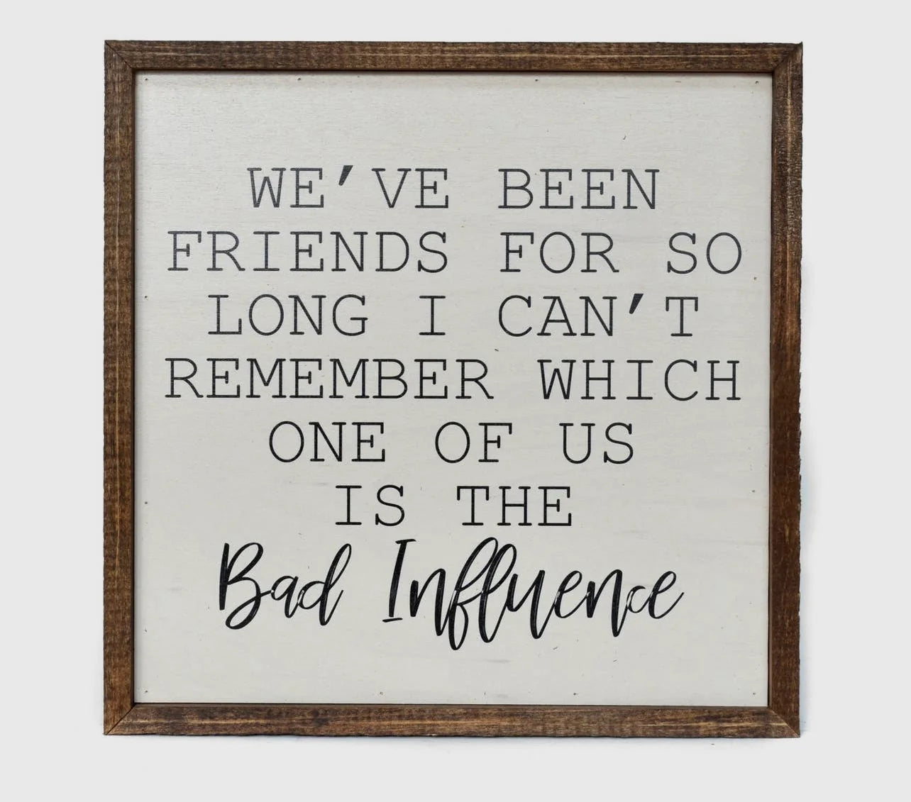 Bad Influence Sign